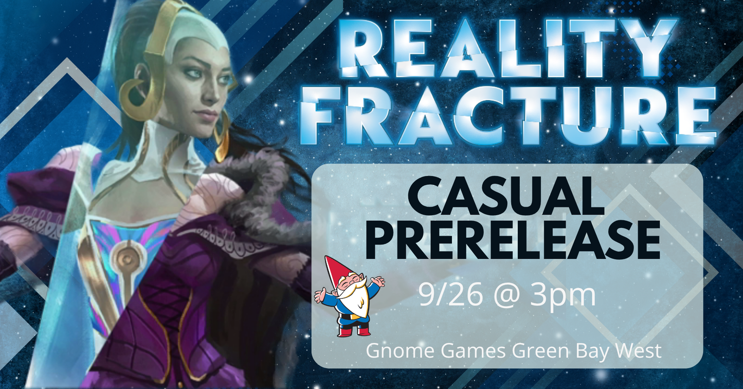 Reality Fracture Into the Echoverse: Casual Prerelease at Gnome Games Green Bay West @ Gnome Games - Green Bay West (Sep 26) - Ticket