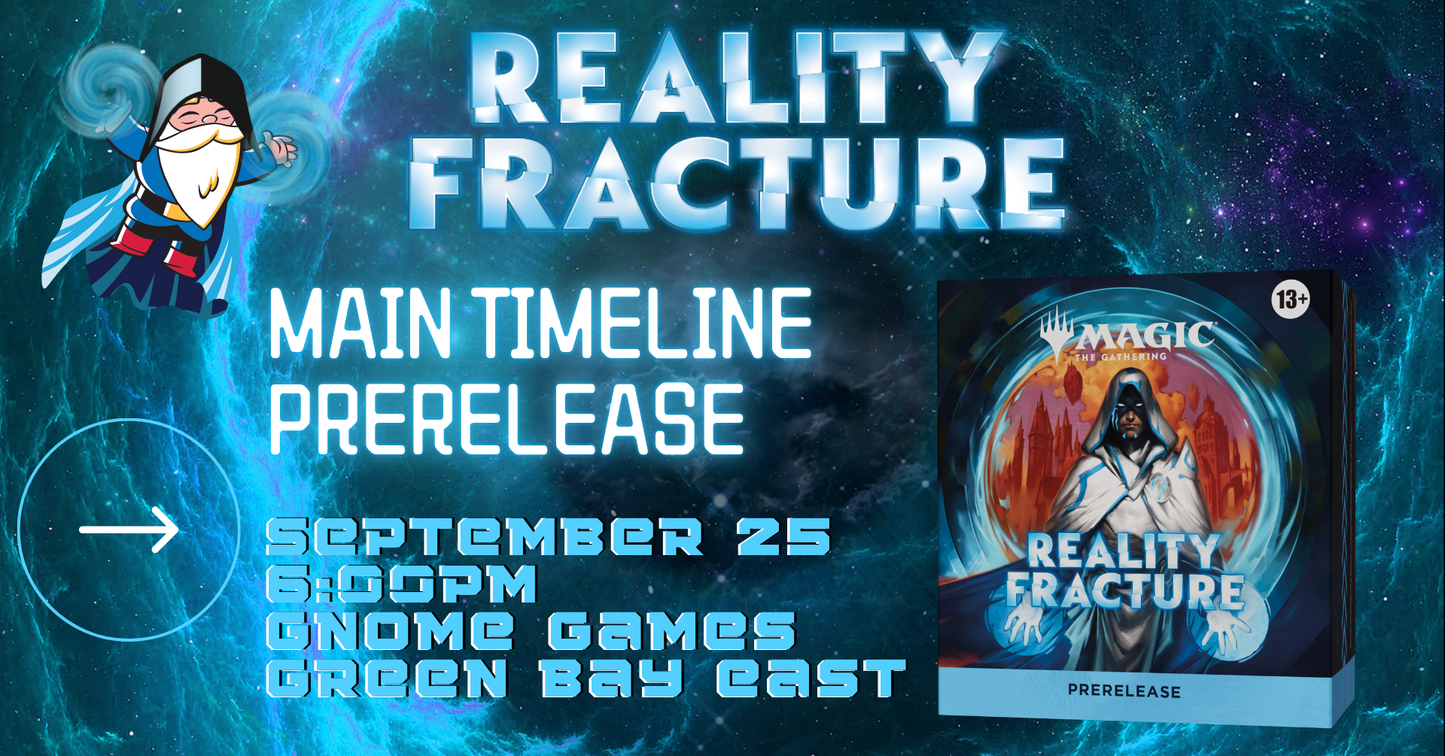 Magic the Gathering Reality Fracture Main Timeline Prerelease at Gnome Games Green Bay East @ Gnome Games - Green Bay East (Sep 25) - Ticket